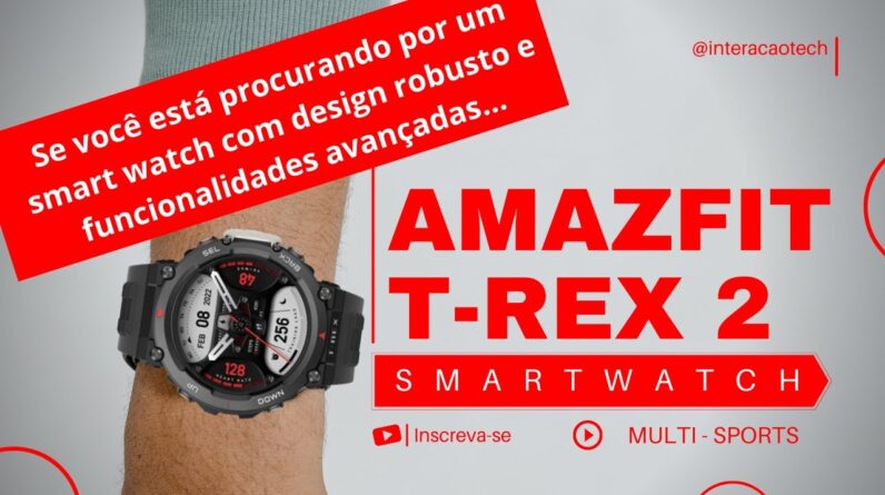 XIAOMI AMAZFIT T-REX 2  I INTERACAO TECH